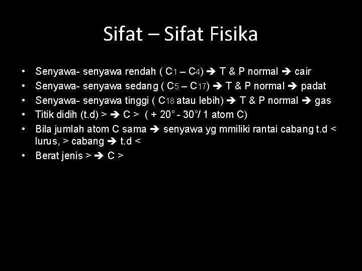 Sifat – Sifat Fisika • • • Senyawa- senyawa rendah ( C 1 –