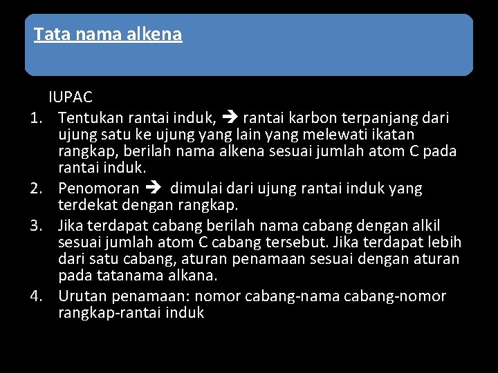 Tata nama alkena 1. 2. 3. 4. IUPAC Tentukan rantai induk, rantai karbon terpanjang