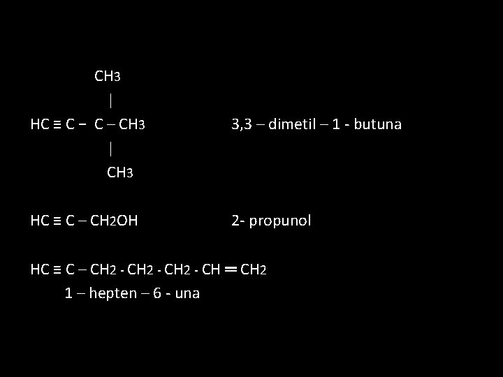 CH 3 | HC ≡ C − C – CH 3 | CH