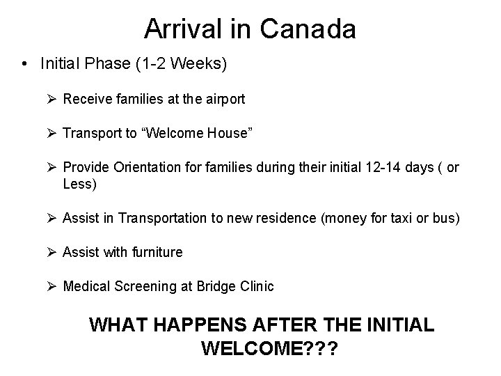 Arrival in Canada • Initial Phase (1 -2 Weeks) Ø Receive families at the