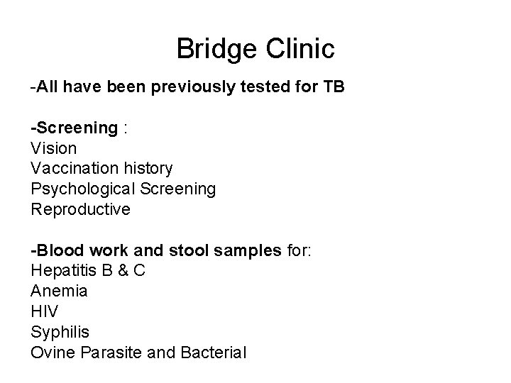 Bridge Clinic -All have been previously tested for TB -Screening : Vision Vaccination history