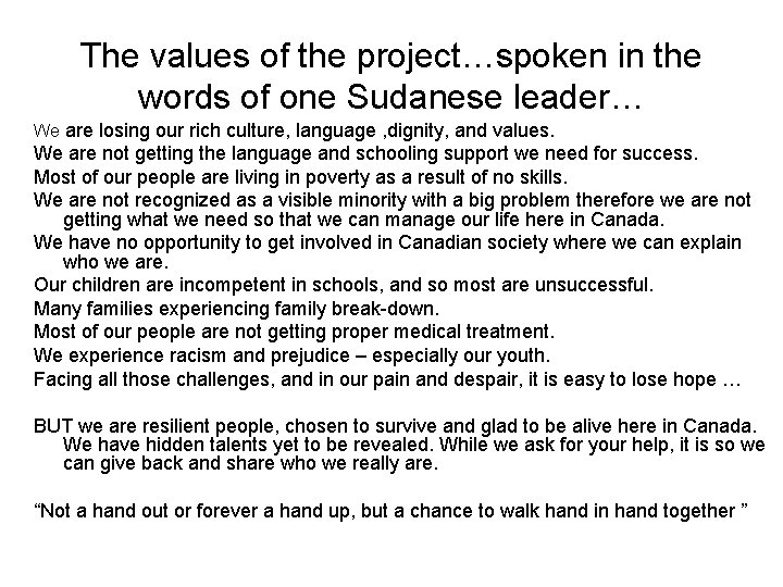 The values of the project…spoken in the words of one Sudanese leader… We are