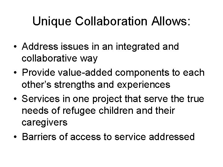 Unique Collaboration Allows: • Address issues in an integrated and collaborative way • Provide