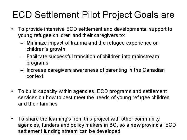 ECD Settlement Pilot Project Goals are • To provide intensive ECD settlement and developmental