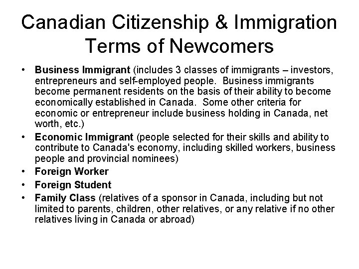 Canadian Citizenship & Immigration Terms of Newcomers • Business Immigrant (includes 3 classes of