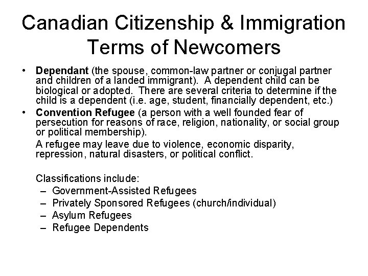 Canadian Citizenship & Immigration Terms of Newcomers • Dependant (the spouse, common-law partner or