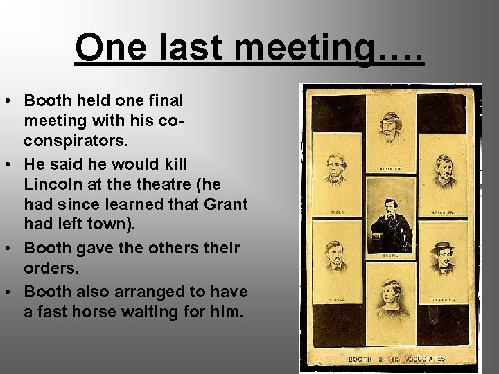 One last meeting…. • Booth held one final meeting with his coconspirators. • He