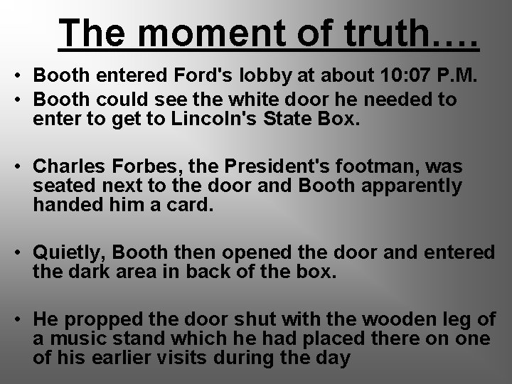 The moment of truth…. • Booth entered Ford's lobby at about 10: 07 P.