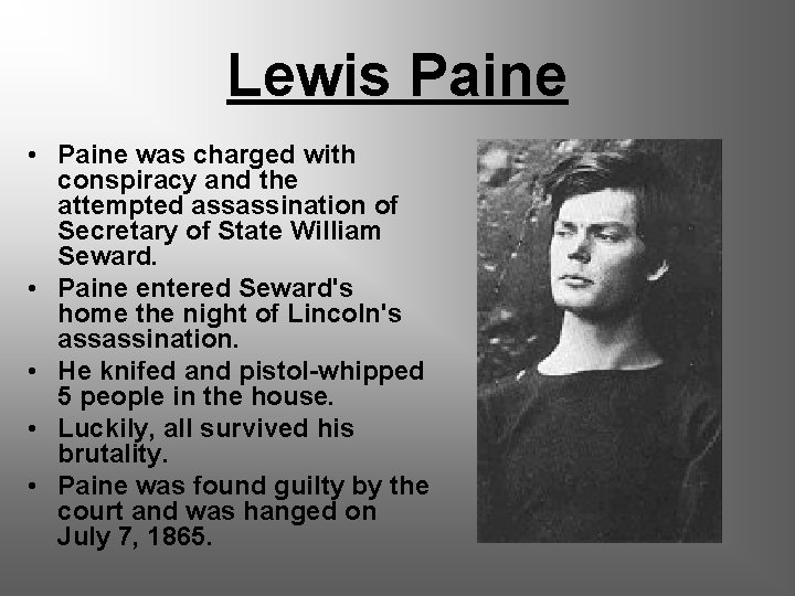 Lewis Paine • Paine was charged with conspiracy and the attempted assassination of Secretary