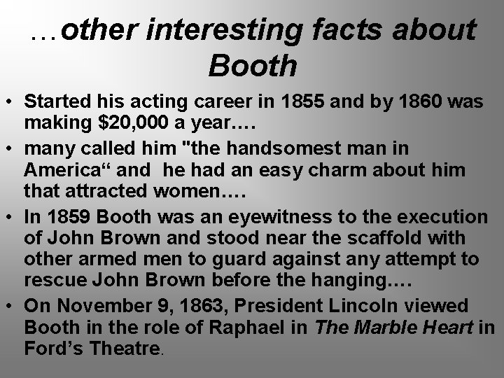 …other interesting facts about Booth • Started his acting career in 1855 and by