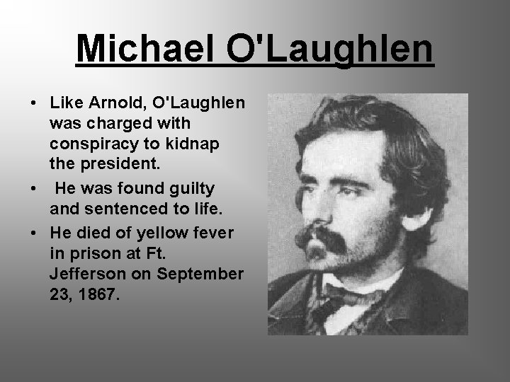 Michael O'Laughlen • Like Arnold, O'Laughlen was charged with conspiracy to kidnap the president.