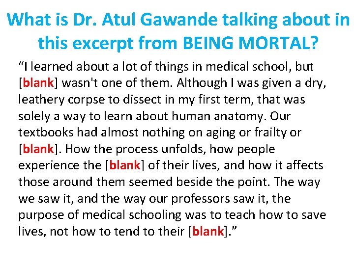 What is Dr. Atul Gawande talking about in this excerpt from BEING MORTAL? “I