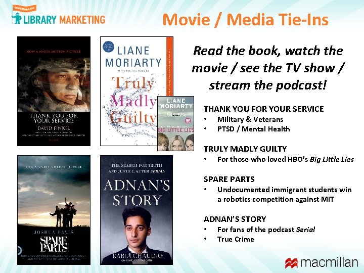 Movie / Media Tie-Ins Read the book, watch the movie / see the TV