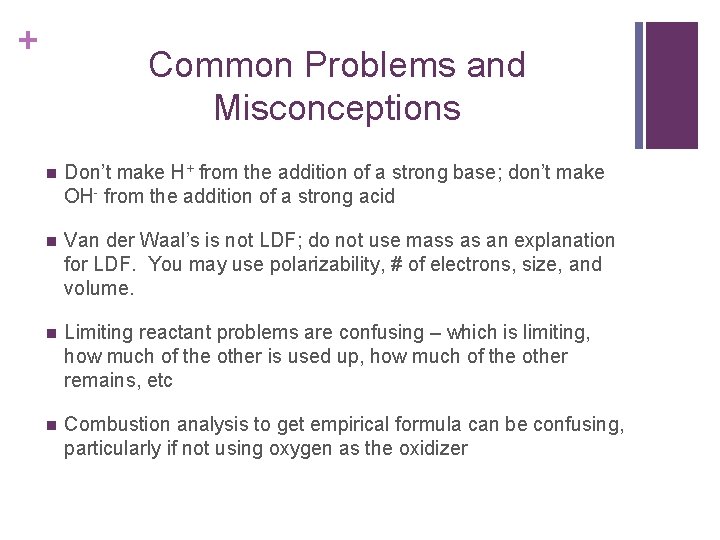 + Common Problems and Misconceptions n Don’t make H+ from the addition of a