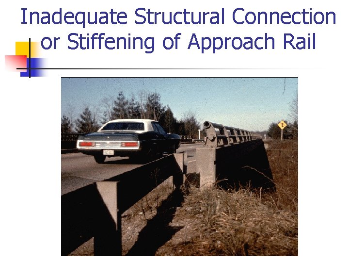 Inadequate Structural Connection or Stiffening of Approach Rail 