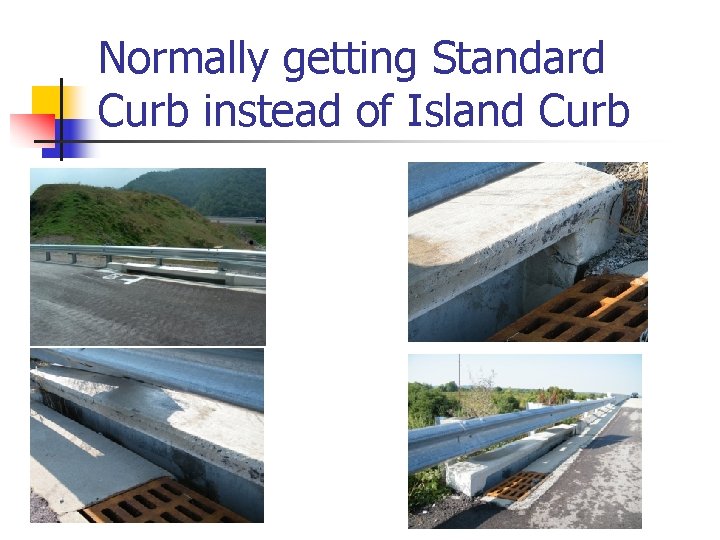 Normally getting Standard Curb instead of Island Curb 