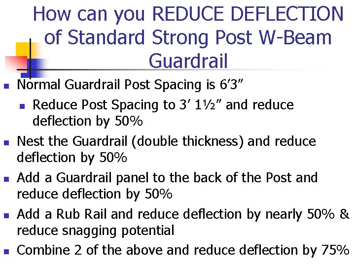 How can you REDUCE DEFLECTION of Standard Strong Post W-Beam Guardrail n n n