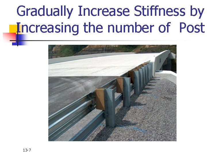 Gradually Increase Stiffness by Increasing the number of Post 13 -7 