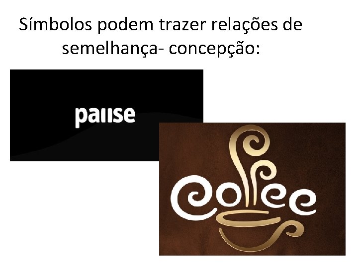 Símbolos podem trazer relações de semelhança- concepção: 