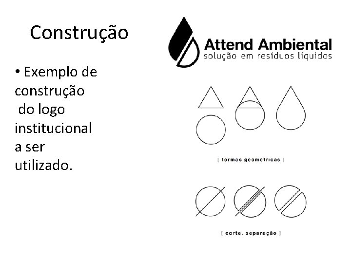 Construção • Exemplo de construção do logo institucional a ser utilizado. 