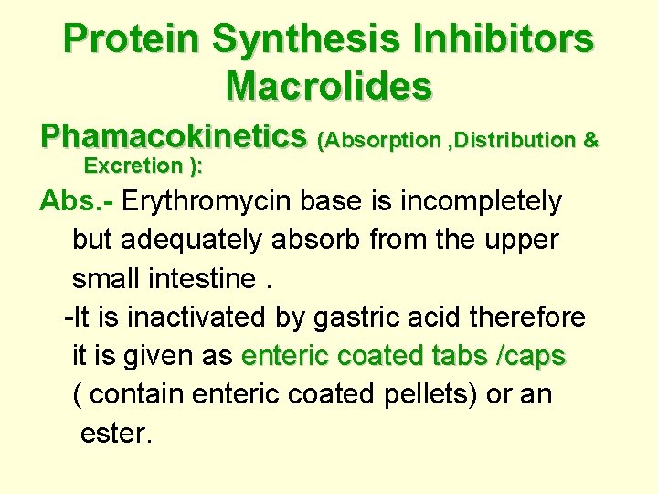 Protein Synthesis Inhibitors Macrolides Phamacokinetics (Absorption , Distribution & Excretion ): Abs. - Erythromycin