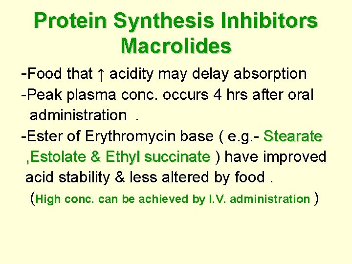 Protein Synthesis Inhibitors Macrolides -Food that ↑ acidity may delay absorption -Peak plasma conc.