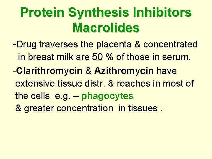 Protein Synthesis Inhibitors Macrolides -Drug traverses the placenta & concentrated in breast milk are