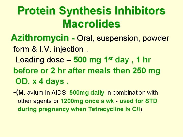Protein Synthesis Inhibitors Macrolides Azithromycin - - Oral, suspension, powder form & I. V.