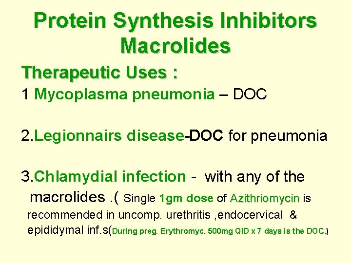 Protein Synthesis Inhibitors Macrolides Therapeutic Uses : 1 Mycoplasma pneumonia – DOC 2. Legionnairs