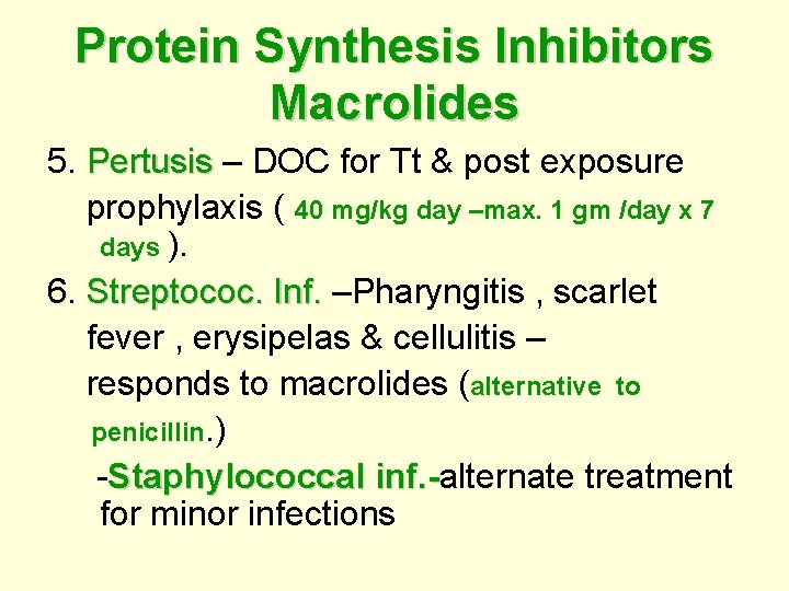 Protein Synthesis Inhibitors Macrolides 5. Pertusis – DOC for Tt & post exposure Pertusis