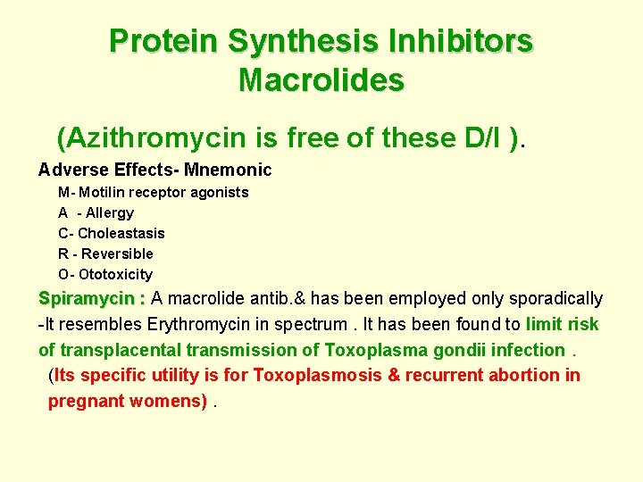 Protein Synthesis Inhibitors Macrolides (Azithromycin is free of these D/I ). Adverse Effects- Mnemonic
