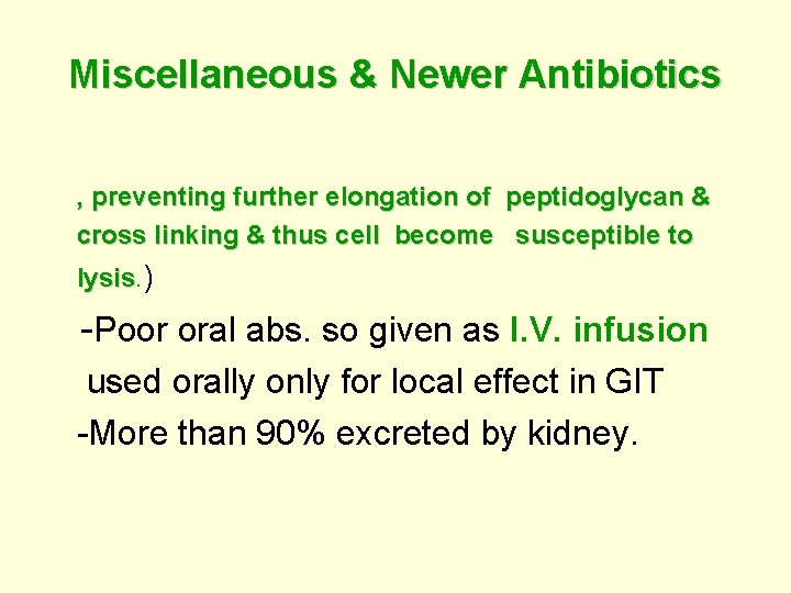 Miscellaneous & Newer Antibiotics , preventing further elongation of peptidoglycan & cross linking &