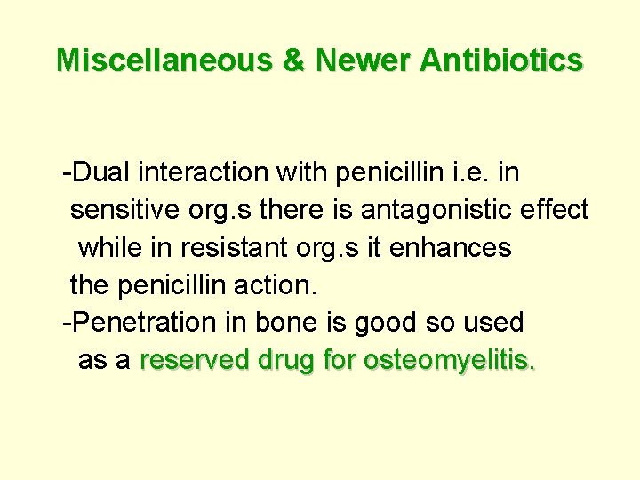 Miscellaneous & Newer Antibiotics -Dual interaction with penicillin i. e. in sensitive org. s