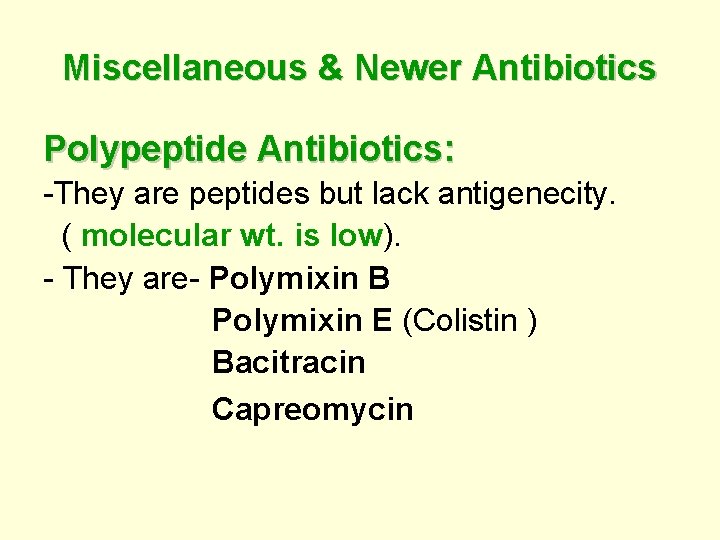Miscellaneous & Newer Antibiotics Polypeptide Antibiotics: -They are peptides but lack antigenecity. ( molecular