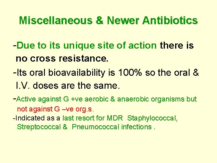 Miscellaneous & Newer Antibiotics -Due to its unique site of action there is no