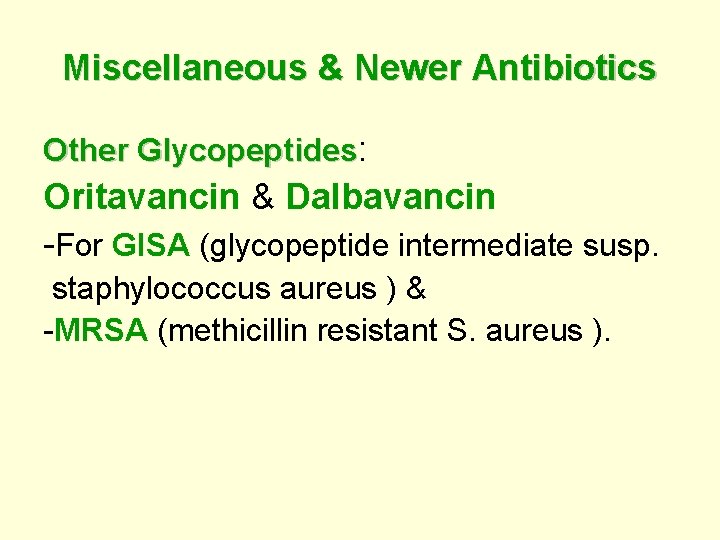 Miscellaneous & Newer Antibiotics Other Glycopeptides: Oritavancin & Dalbavancin -For GISA (glycopeptide intermediate susp.