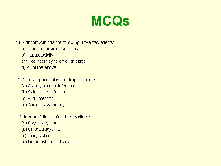 MCQs 11. Vancomycin has the following unwanted effects: • a) Pseudomembranous colitis • b)