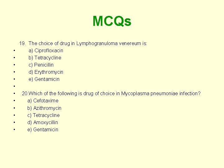 MCQs 19. The choice of drug in Lymphogranuloma venereum is: • a) Ciprofloxacin •