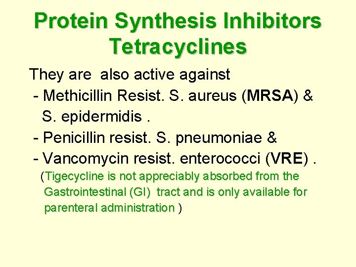 Protein Synthesis Inhibitors Tetracyclines They are also active against - Methicillin Resist. S. aureus