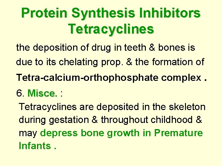 Protein Synthesis Inhibitors Tetracyclines the deposition of drug in teeth & bones is due