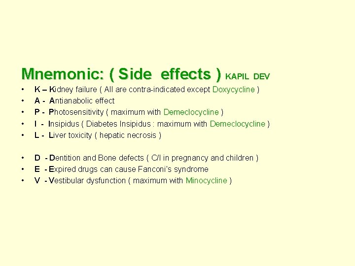 Mnemonic: ( Side effects ) KAPIL DEV • • • K – Kidney failure