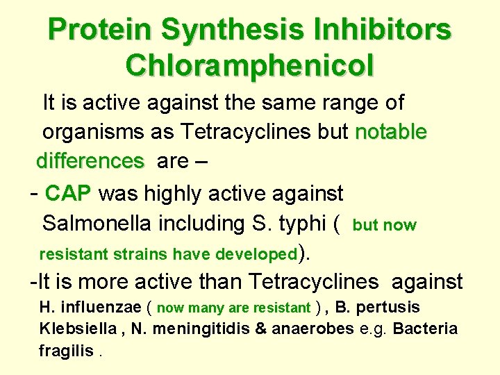 Protein Synthesis Inhibitors Chloramphenicol It is active against the same range of organisms as