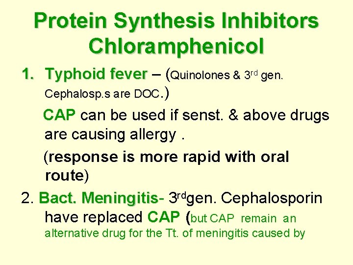 Protein Synthesis Inhibitors Chloramphenicol 1. Typhoid fever – ( fever Quinolones & 3 rd