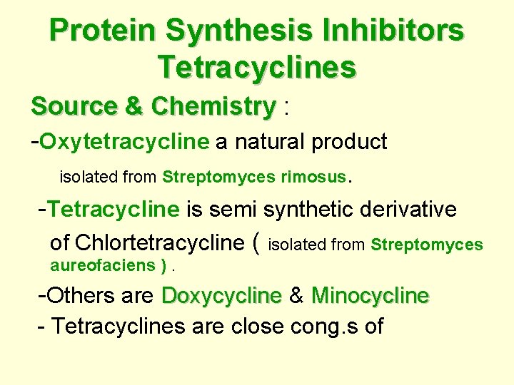 Protein Synthesis Inhibitors Tetracyclines Source & Chemistry : Chemistry -Oxytetracycline a natural product isolated