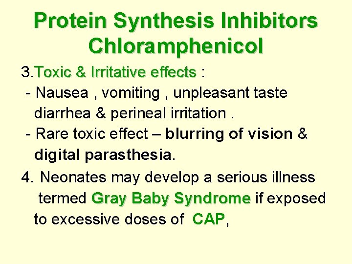 Protein Synthesis Inhibitors Chloramphenicol 3. Toxic & Irritative effects : & Irritative effects -