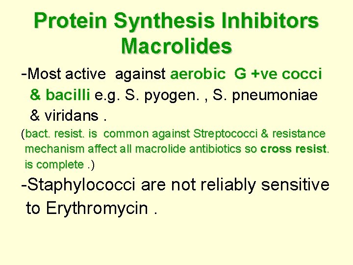 Protein Synthesis Inhibitors Macrolides -Most active against aerobic G +ve cocci & bacilli e.