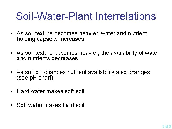 Soil-Water-Plant Interrelations • As soil texture becomes heavier, water and nutrient holding capacity increases