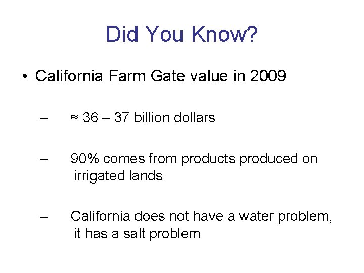 Did You Know? • California Farm Gate value in 2009 – ≈ 36 –