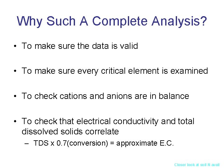 Why Such A Complete Analysis? • To make sure the data is valid •