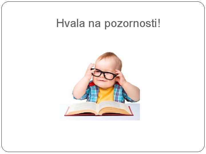 Hvala na pozornosti! 